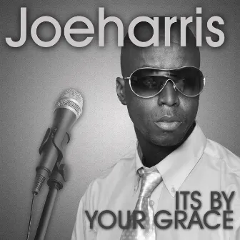 ITS BY YOUR GRACE by Joe Harris