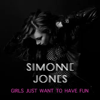 Girls Just Want to Have Fun by Simonne Jones