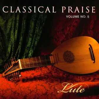 Classical Praise Volume 5: Lute by David Huntsinger