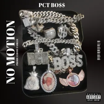 NO MOTION by Pct Boss