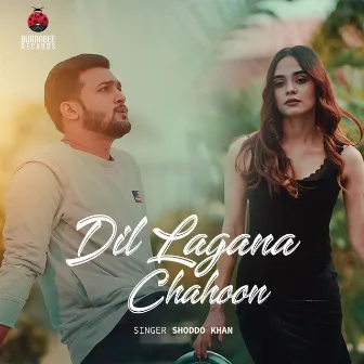 Dil Lagana Chahoon by Shoddo Khan