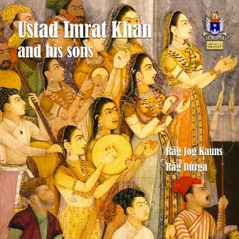 Ustad Imrat Khan & His Sons, Vol. 1: Raga Jog Kauns & Raga Durga by Imrat Khan