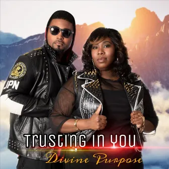 Trusting in You by Divine Purpose