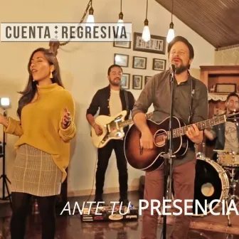 Ante Tu Presencia by Cuenta Regresiva