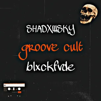 GROOVE CULT by blxckfvde