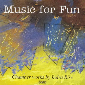 Music for Fun: Chamber Works by Indra Rise by 