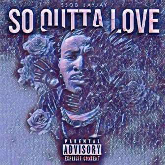 So Outta Love 1.5 by Ssob JayJay