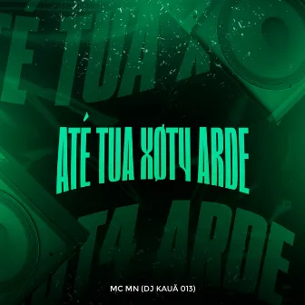 Até Tua Xøt4 Arde by DJ Kauã 013