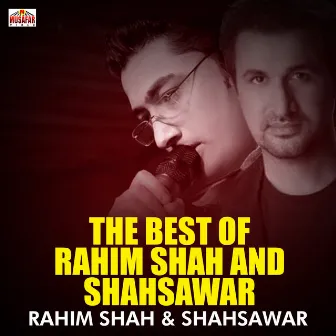 The Best of Rahim Shah and Shahsawar by Shah Sawar