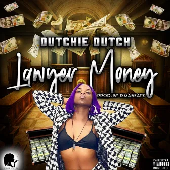 Lawyer Money by Dutchie Dutch