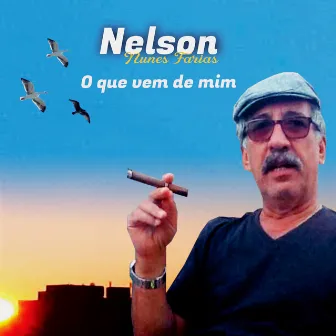 O Que Vem de Mim by Nelson Nunes Farias