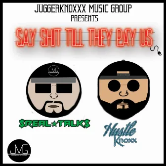 Say Shit Till They Pay Us by HustleKnoxx