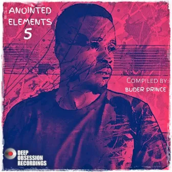 Anointed Elements 5 - Compiled Buder Prince by Buder Prince