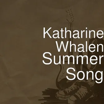 Summer Song by Katharine Whalen