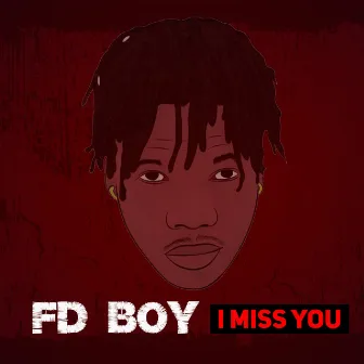 I Miss You by FD Boy