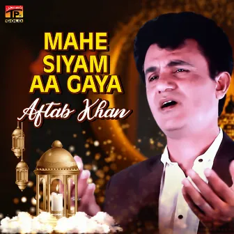 Mahe Siyam Aa Gaya - Single by Aftab Khan