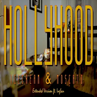 Ice Cream & Moscato (Extended Version) [feat. Inglan] by Hollyhood