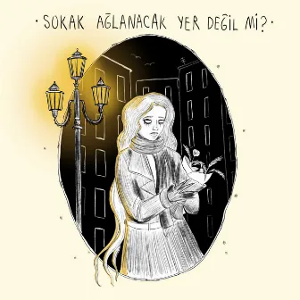 Sokak Ağlanacak Yer Değil Mi? by Melisa Uzunarslan