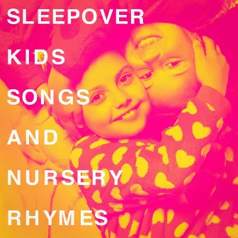 Sleepover Kids Songs and Nursery Rhymes by Favorite Kids Stories