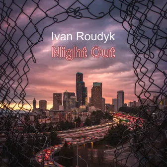 Night Out by Ivan Roudyk