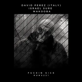 Fuckin Sick by David Perez (Italy)