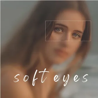 Soft Eyes by Kel Adore