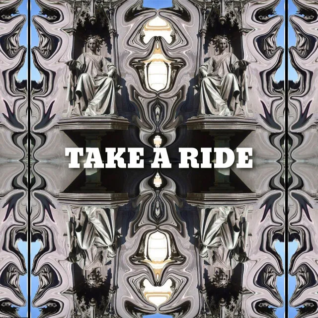 TAKE A RIDE