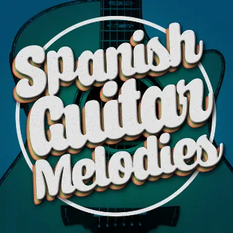 Spanish Guitar Melodies by Spanish Classic Guitar