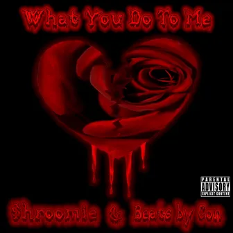 What You Do To Me by $hroomie