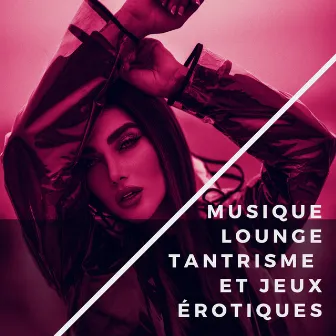 Musique Lounge Tantrisme et Jeux Érotiques by Sexy Beat Project