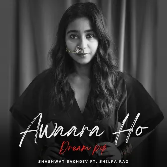 Awaara Ho - Dream Pop by Shilpa Rao