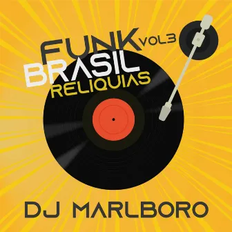 Funk Brasil Relíquias (Vol. 3) by DJ Marlboro