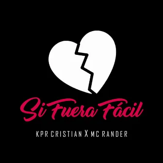 Si Fuera Fácil by KPR Cristian