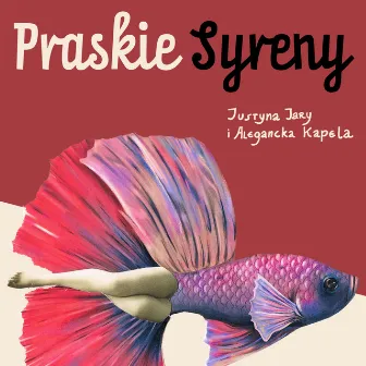 Praskie Syreny by Justyna Jary