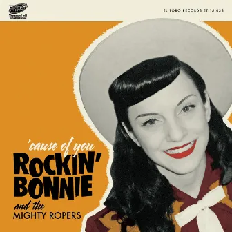 'Cause of You by Rockin' Bonnie and the Mighty Ropers