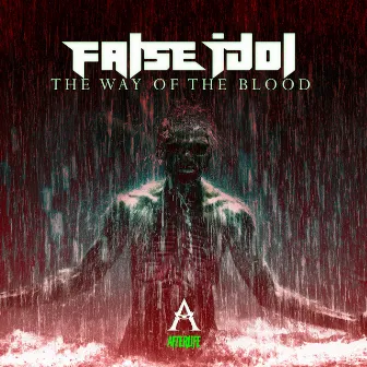 The Way Of The Blood by False Idol