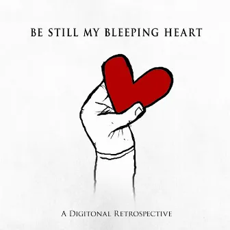 Be Still My Bleeping Heart by Digitonal