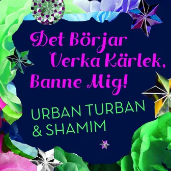 Det börjar verka kärlek, banne mig! by Shamim Naghedi