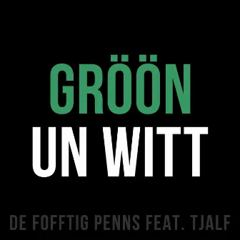 Gröön un witt by De Fofftig Penns