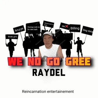 We no go gree by Raydel