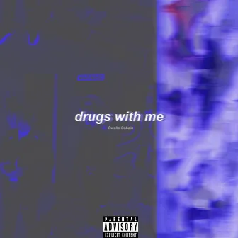 Drugs With Me by Gwalla Cobain