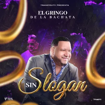 Sin Slogan by El Gringo De La Bachata