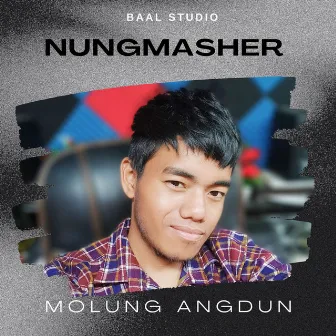 Nungmasher by Molung Angdun