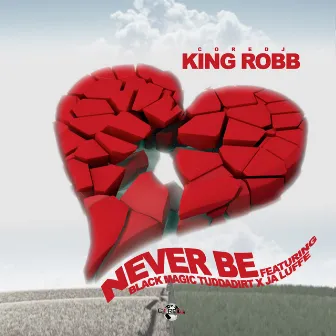 Never Be by Core Dj Kingrobb