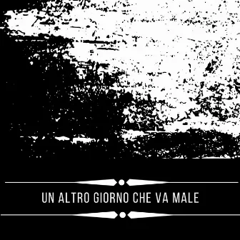 Un altro giorno che va male by Rag&nø