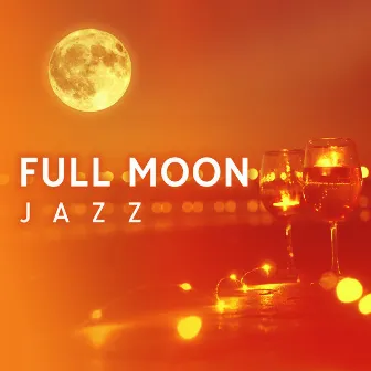 Full Moon Jazz: Great Wine, Great Vibes by The Flows of Jazz