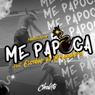 Me Papoca by Chokito