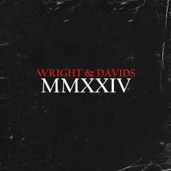 MMXXIV by Wright & Davids