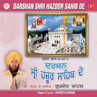 Darshan Shri Hazoor Sahib De by Gurdev Chahal