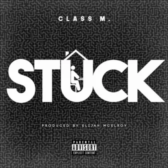 Stuck by Class M.